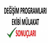 DEĞİŞİM PROGRAMLARI EKİBİ MÜLAKAT SONUÇLARI