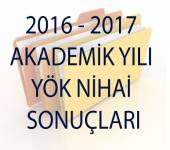 2016 - 2017 AKADEMİK YILI YÖK NİHAİ SONUÇLARI