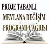 PROJE TABANLI MEVLANA DEĞİŞİM PROGRAMI ÇAĞRISI